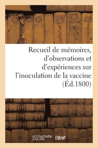 bokomslag Recueil de Memoires, d'Observations Et d'Experiences Sur l'Inoculation de la Vaccine