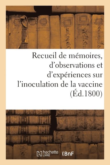 bokomslag Recueil de Mémoires, d'Observations Et d'Expériences Sur l'Inoculation de la Vaccine