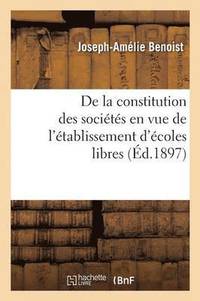 bokomslag de la Constitution Des Societes En Vue de l'Etablissement d'Ecoles Libres