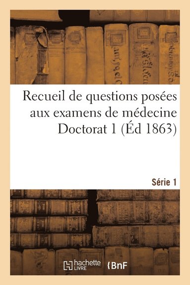 bokomslag Recueil de Questions Posées Aux Examens de Médecine Doctorat 1 Série 1