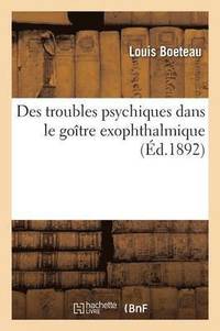 bokomslag Des Troubles Psychiques Dans Le Goitre Exophthalmique