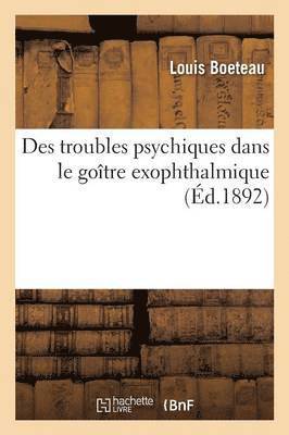 bokomslag Des Troubles Psychiques Dans Le Goitre Exophthalmique