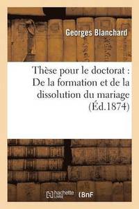 bokomslag Thse Pour Le Doctorat: de la Formation Et de la Dissolution Du Mariage