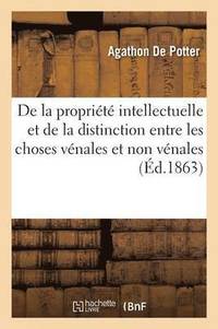bokomslag de la Proprit Intellectuelle Et de la Distinction Entre Les Choses Vnales Et Non Vnales