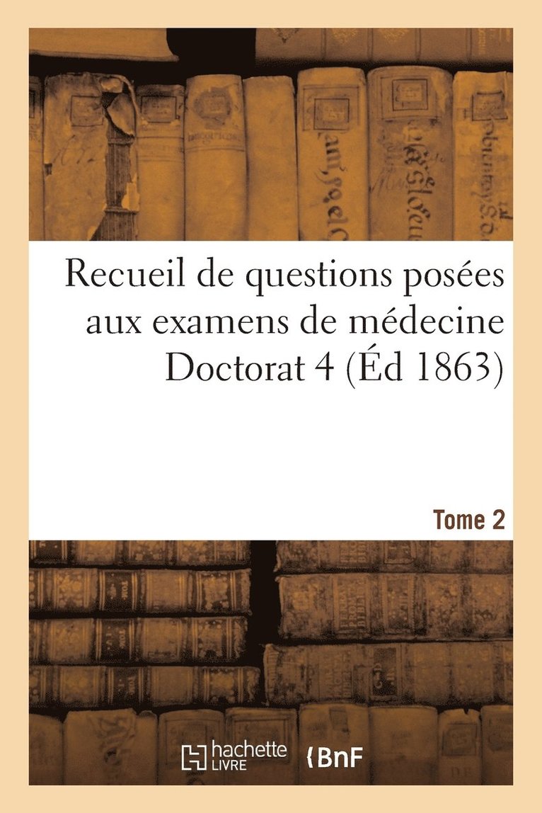 Recueil de Questions Posées Aux Examens de Médecine Doctorat 4 Tome 2 1