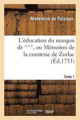 bokomslag L'Éducation Du Marquis de ***, Ou Mémoires de la Comtesse de Zurlac