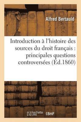 bokomslag Introduction À l'Histoire Des Sources Du Droit Français: Principales Questions Controversées