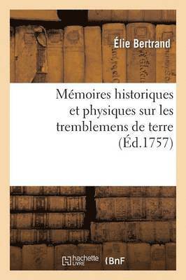 Mmoires Historiques Et Physiques Sur Les Tremblemens de Terre 1