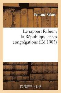 bokomslag Le Rapport Rabier: La Rpublique Et Ses Congrgations