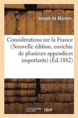 Joseph De Maistre - Considérations Sur La France Nouvelle Édition, Enrichie de Plusieurs Appendices Importants, Häftad