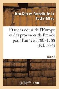 bokomslag État Des Cours de l'Europe Et Des Provinces de France Pour l'Année 1786 -1788 T3