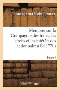 bokomslag Mmoire Sur La Compagnie Des Indes, Les Droits Et Les Intrts Des Actionnaires