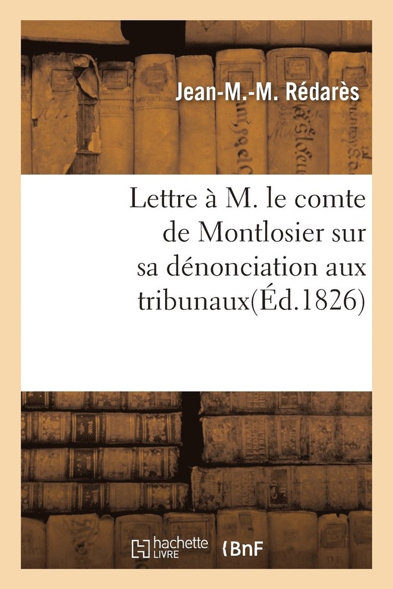 Lettre A M. Le Comte de Montlosier Sur Sa Denonciation Aux Tribunaux 1