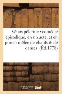 bokomslag V?nus P?lerine: Com?die ?pisodique, En Un Acte, Et En Prose: M?l?e de Chants & de Danses