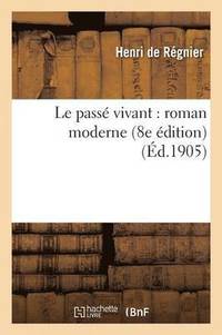 bokomslag Le Pass Vivant: Roman Moderne 8e dition