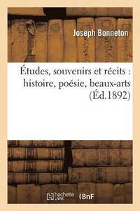 bokomslag tudes, Souvenirs Et Rcits: Histoire, Posie, Beaux-Arts