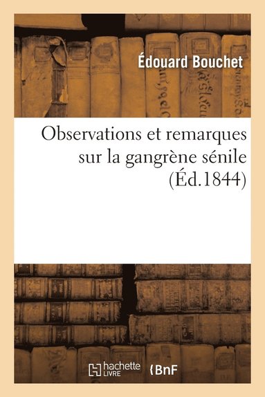 bokomslag Observations Et Remarques Sur La Gangrène Sénile