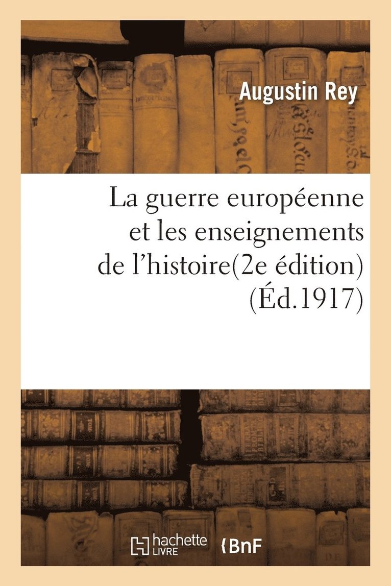 La Guerre Europenne Et Les Enseignements de l'Histoire 2e dition 1