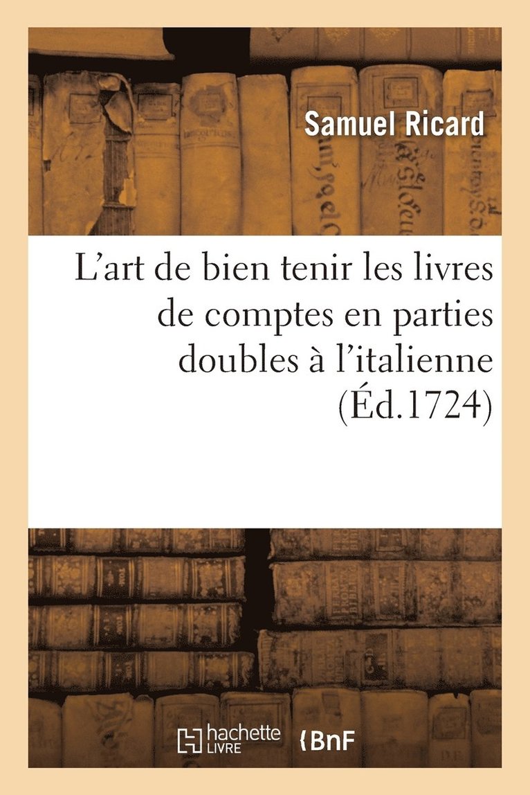 L'Art de Bien Tenir Les Livres de Comptes En Parties Doubles  l'Italienne 1