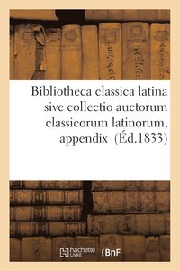 bokomslag Bibliotheca Classica Latina Sive Collectio Auctorum Classicorum Latinorum, Appendix