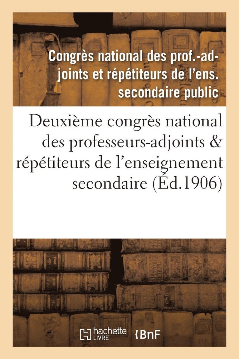 Deuxieme Congres National Des Professeurs-Adjoints & Repetiteurs de l'Enseignement Secondaire Public 1