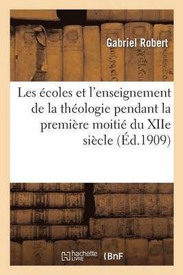 Gabriel Robert - Les écoles et l'enseignement de la théologie pendant la première moitié du XIIe siècle, Häftad