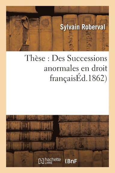 bokomslag Thèse: Des Successions Anormales En Droit Français