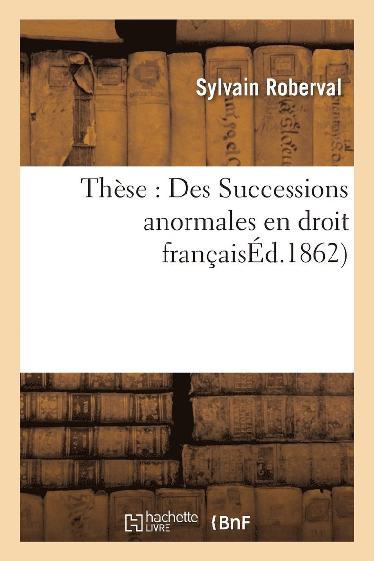 These: Des Successions Anormales En Droit Francais 1