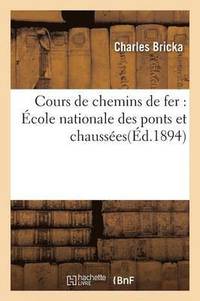 bokomslag Cours de Chemins de Fer: cole Nationale Des Ponts Et Chausses