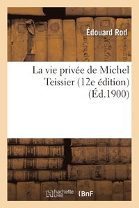 bokomslag La Vie Prive de Michel Teissier 12e dition