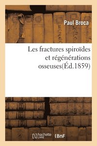 bokomslag Les Fractures Spirodes Et Rgnrations Osseuses