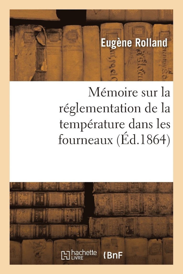 Mémoire Sur La Réglementation de la Température Dans Les Fourneaux 1