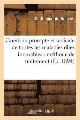 bokomslag Guérison Prompte Et Radicale de Toutes Les Maladies Dites Incurables: Méthode de Traitement