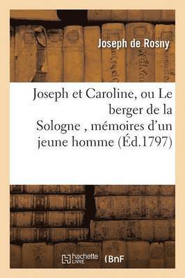 Joseph Et Caroline, Ou Le Berger de la Sologne, Mémoires d'Un Jeune Homme