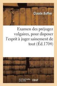 bokomslag Examen Des Prjugez Vulgaires, Pour Disposer l'Esprit  Juger Sainement de Tout