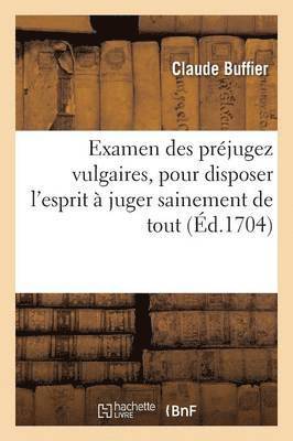 bokomslag Examen Des Prjugez Vulgaires, Pour Disposer l'Esprit  Juger Sainement de Tout