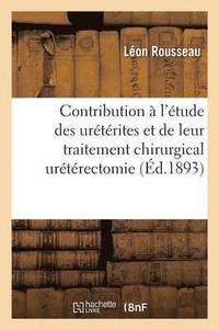 bokomslag Contribution À l'Étude Des Urétérites Et de Leur Traitement Chirurgical Urétérectomie