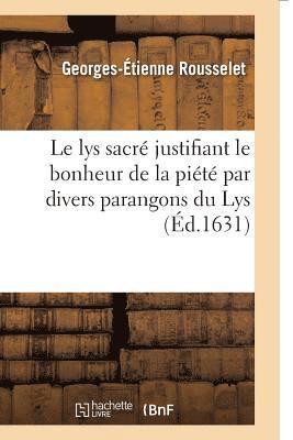 Le Lys Sacre Justifiant Le Bonheur de la Piete Par Divers Parangons Du Lys 1