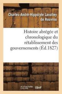 bokomslag Histoire Abregee Et Chronologique Du Retablissement Des Gouvernements