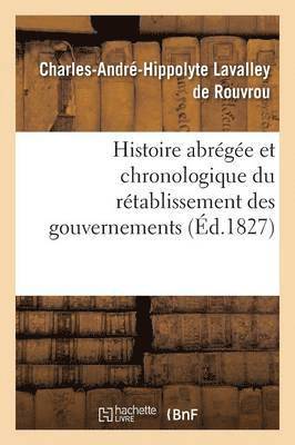 bokomslag Histoire Abregee Et Chronologique Du Retablissement Des Gouvernements