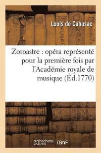 bokomslag Zoroastre: Opra Reprsent Pour La Premire Fois Par l'Acadmie Royale de Musique
