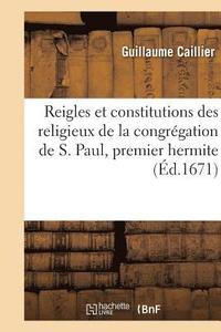 bokomslag Reigles Et Constitutions Des Religieux de la Congrégation de S. Paul, Premier Hermite