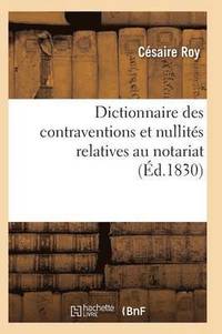 bokomslag Dictionnaire Des Contraventions Et Nullités Relatives Au Notariat,