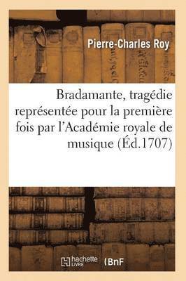 Bradamante, Tragdie Reprsente Pour La Premire Fois Par l'Acadmie Royale de Musique 1