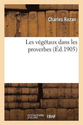 bokomslag Les Vgtaux Dans Les Proverbes