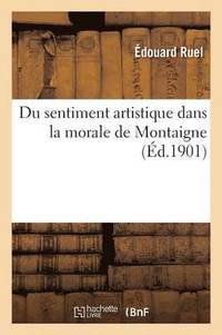 bokomslag Du Sentiment Artistique Dans La Morale de Montaigne