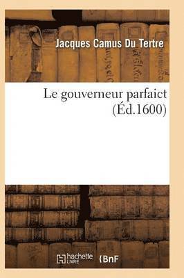 Le Gouverneur Parfaict 1