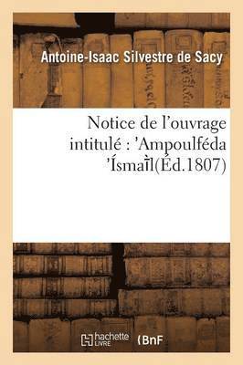 Antoine-Isaac Silvestre de Sacy, SILVESTRE DE SACY-A-I, Antoine-Isaac Silvestre De Sacy - Notice de l'Ouvrage Intitulé Ampoulféda Ísma L, Häftad