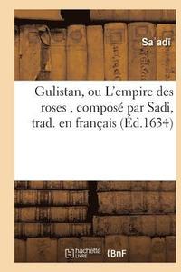 bokomslag Gulistan, Ou l'Empire Des Roses