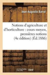 bokomslag Notions d'Agriculture Et d'Horticulture: Cours Moyen, Premires Notions d'Agriculture 4e dition